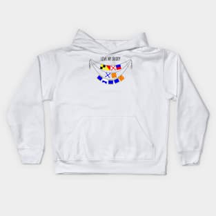 Love My Daddy  (International Signal Flags Alphabet) Kids Hoodie